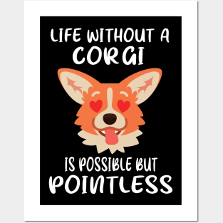 Life Without A Corgi Is Possible But Pointless (31) Posters and Art